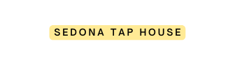 sEDONA tAP hOUSE