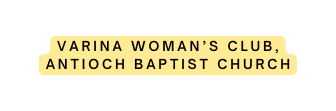 vARINA wOMAN S cLUB aNTIOCH bAPTIST cHURCH