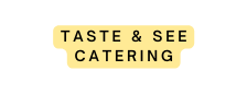 tASTE sEE cATERING