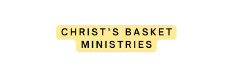 cHRIST S bASKET mINISTRIES