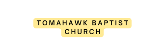 tOMAHAWK bAPTIST cHURCH